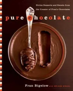 USED-Pure Chocolate: Divine Desserts and Sweets from the Creator of Fran's Chocolates by Fran Bigelow (Hardcover)