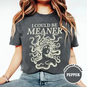 I Could Be Meaner Medusa Gorgon Comfort Colors Shirt, Greek Mythology Sarcastic Outfit, Aesthetic Weirdcore Clothing, Adult Humor Gag TShirt