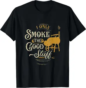100% Cotton BBQ I Only Smoke The Good Stuff - Gift for grilling lovers T-Shirt