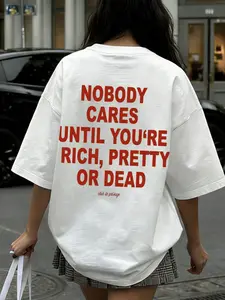Unisex Oversized Graphic T-Shirt, White Tee with Bold Statement “Nobody Cares Until You're Rich Pretty or Dead” Slogan, Streetwear for Teens and Young Adults, Great for Casual Outings and Social Media