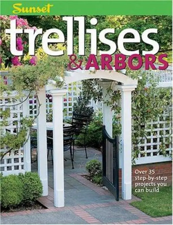 USED-Trellises & Arbors: Over 35 Step-by-step Projects You Can Build by Editors of Sunset Books (Paperback)