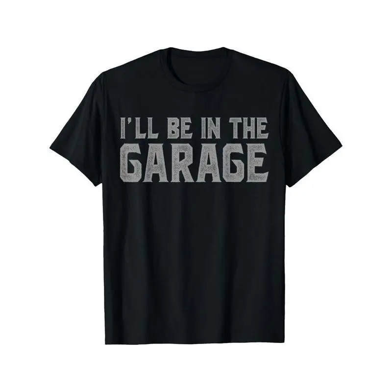 Men fashion trend round neck casual short sleeve T-shirt , I will be in the garage T-shirt, classic design, suitable for men's birthday gift, durable , street casual, unisex, daily wear, minimalist design, airflow knit
