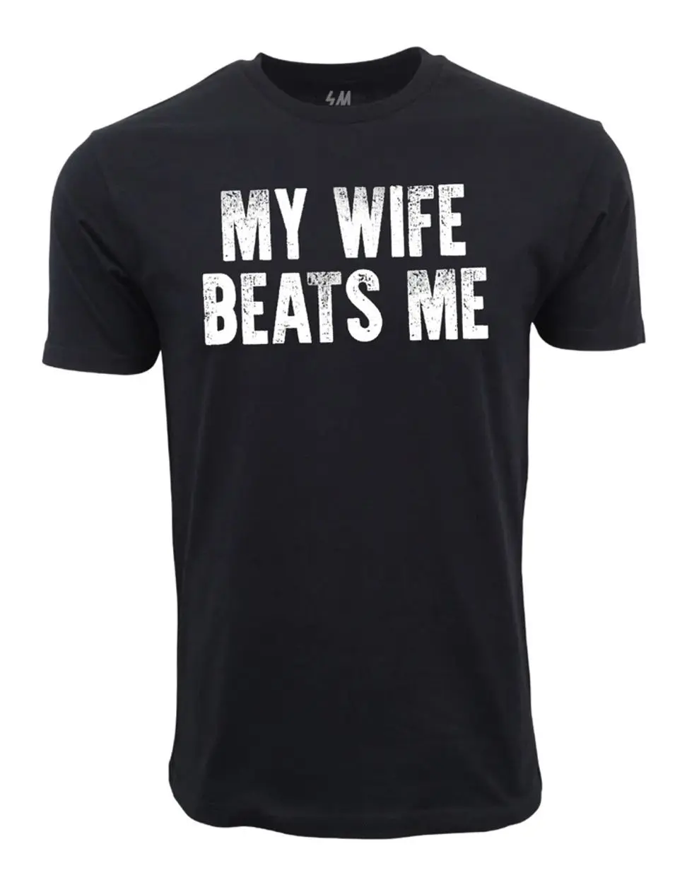 MY WIFE BEATS ME GRAPHIC T SHIRT OR4