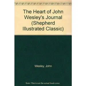 USED-The Heart of John Wesley's Journal (Shepherd Illustrated Classic) by John Wesley (Paperback)