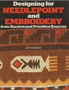 USED-Designing for Needlepoint and Embroidery from Ancient and Primitive Sources by Jan Messent (Hardcover)