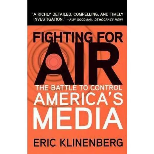 USED-Fighting for Air: The Battle to Control America's Media by Klinenberg, Eric (Paperback)