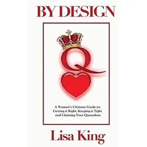 USED-By Design: A Woman's Ultimate Guide to Getting It Right, Keeping It Tight and Claiming Her Queendom by King, Lisa V. (Paperback)