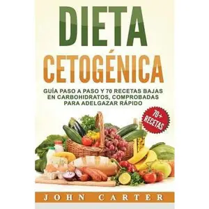 USED-Dieta Cetogenica: Guía Paso a Paso y 70 Recetas Bajas en Carbohidratos, Comprobadas para Adelgazar Rápido (Libro en Español/Ketogenic Di by Carter, John (Paperback)
