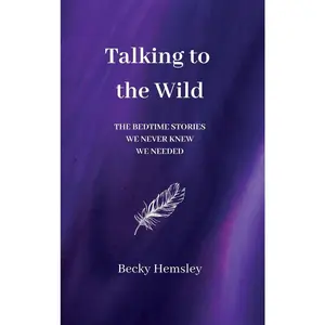 USED-Talking to the Wild: The bedtime stories we never knew we needed by Hemsley, Becky (Hardcover)