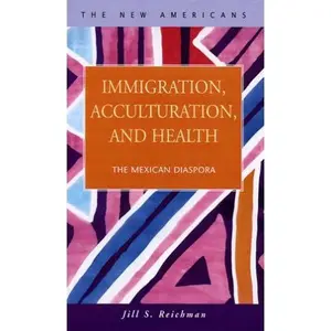 USED Book - Immigration, Acculturation, And Health: The Mexican Diaspora (The New Americans: Recent Immigration and American Society) by Jill S. Reichman (Hardcover) - english