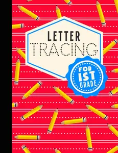 Letter Tracing For 1st Grade: Handwriting Practice Workbook For Kids