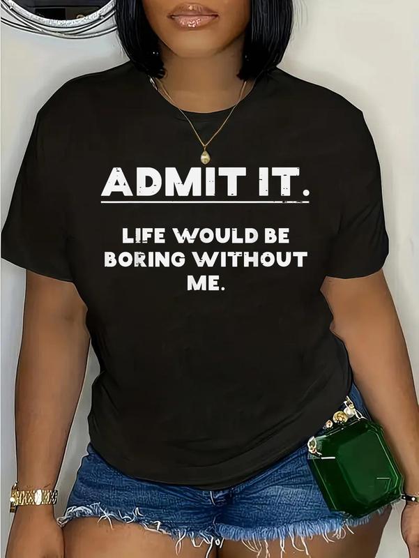 100% Cotton Admit It Life Boring Without Me Funny Saying Men Women T-Shirt
