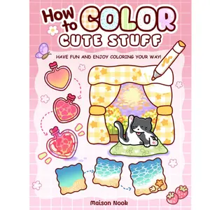 How To Color Cute Stuff: Easy Step-by-Step Coloring Guide for Adults and Teens Featuring Cute Patterns to Create, Practice, and Relax Paperback