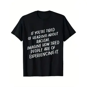 Men's Anti-Racism Statement T-Shirt - "If You're Tired of Hearing About Racism Imagine How Tired People of Color Are" - Bold White Text on Black Crew Neck Cotton Shirt - Social Justice Activist Tee, Plus Size Casual Wear for Year-Round