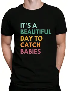 100% Cotton It's A Beautiful Day To Catch Babies, Midwife, LD Nurse T-Shirt Women's Men's Graphic Tee Crew Neck summer vacation Tops
