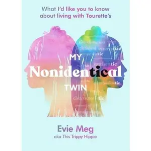 USED-My Nonidentical Twin: What I'd Like You to Know about Living with Tourette's by Evie Meg-- This Trippy Hippie (Hardcover)