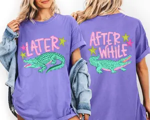 Comfort Colors Later Gator TShirt, After While Crocodile T-Shirt, Funny Graphic Tee, Front Back Print Tee, Gift for Her