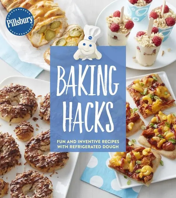 Pillsbury Baking Hacks: Fun and Inventive Recipes with Refrigerated Dough by Pillsbury Editors [Paperback Book]