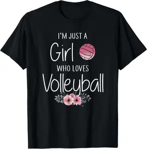 100% Cotton I'm Just A Girl Who Loves Volleyball T-Shirt