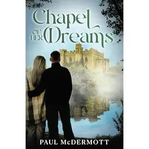 USED-Chapel of Her Dreams (The Chapel Dream Series) by Paul McDermott (Paperback)