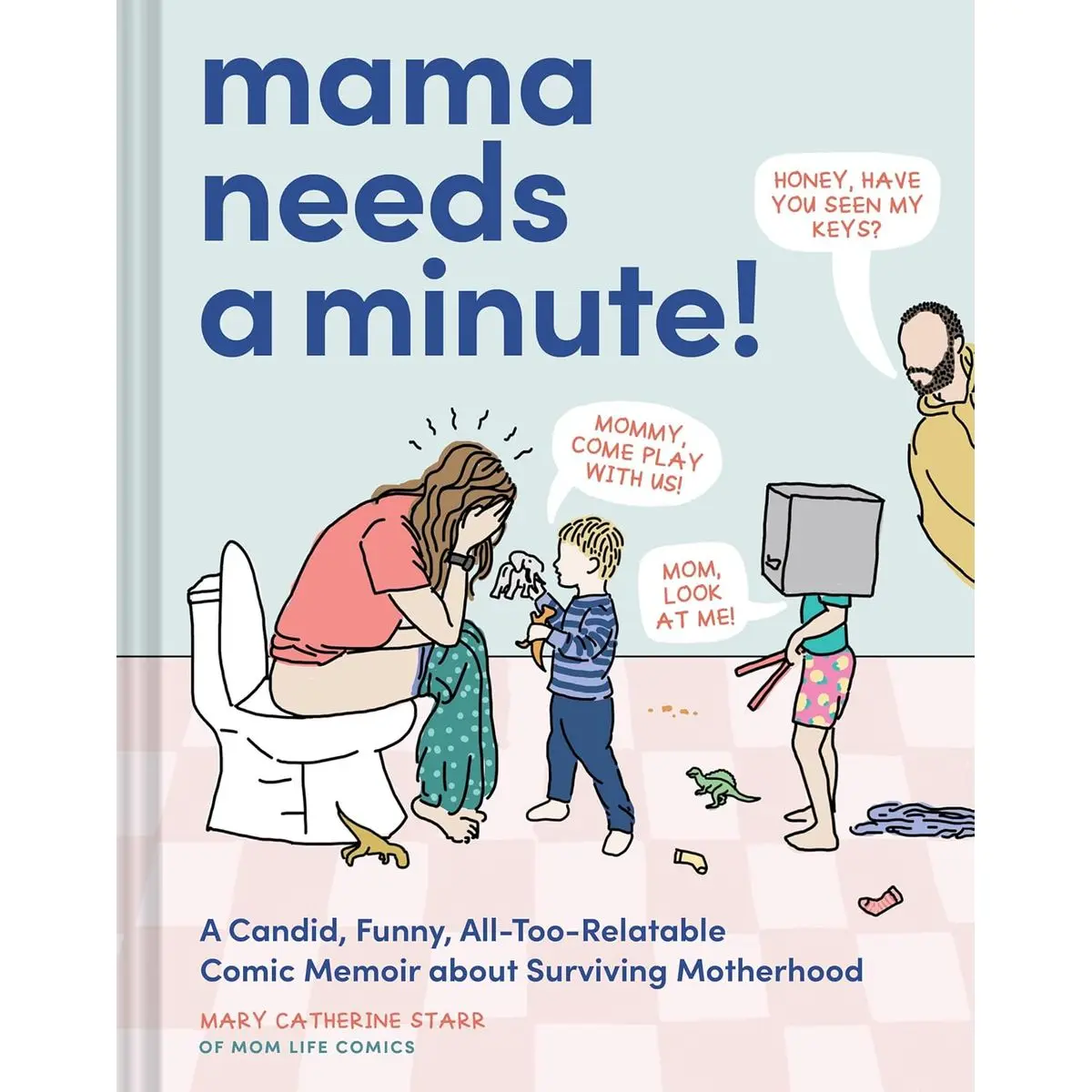 Mama Needs a Minute!: A Candid, Funny, All-Too-Relatable Comic Memoir about Surviving Motherhood Hardcover – March 11, 2025