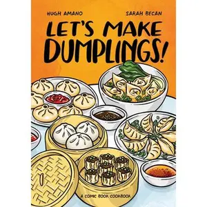 Let's Make Dumplings!: A Comic Book Cookbook -- Hugh Amano - Paperback