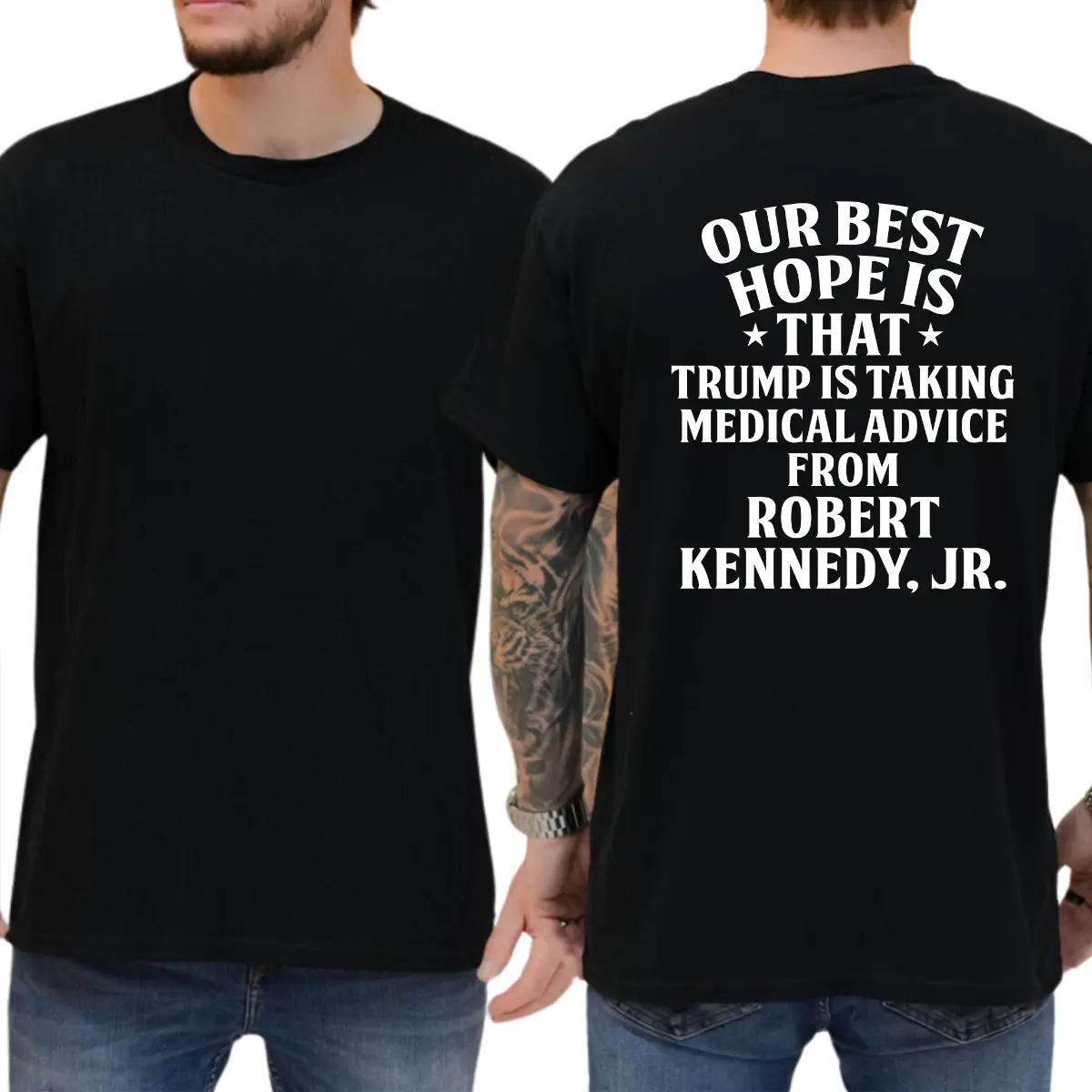 Our Best Hope Is That Trump Is Taking Medical Advice From Robert Kennedy Jr T-shirt, Funny Shirts, Liberal Tee, 8647 Shirt