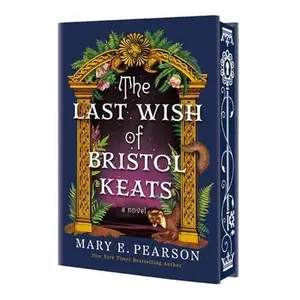 The Last Wish of Bristol Keats: [Limited Stenciled Edge Edition] -- Mary E. Pearson - Hardcover