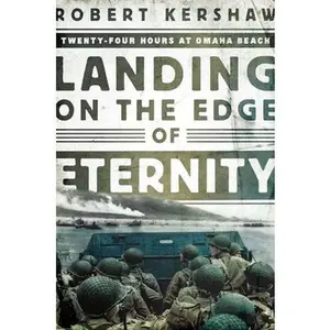 USED-Landing on the Edge of Eternity: Twenty-Four Hours at Omaha Beach by Kershaw, Robert (Paperback)