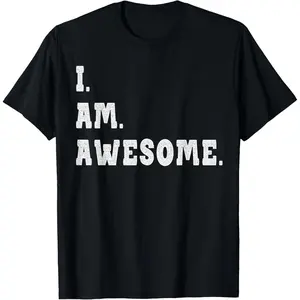 I'm Awesome T Shirt - Be Awesome for I'm Awesome Shirt & Tee T-Shirt