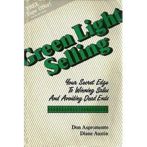 USED-Green Light Selling: Your Secret Edge to Winning Sales & Avoiding Dead Ends by Don Aspromonte (Paperback)