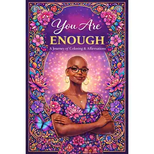 You Are Enough A Journey of Coloring and Affirmations: A Coloring Path to Healing Through Daily Affirmations, Self-Love and Self-Reflection for Women
