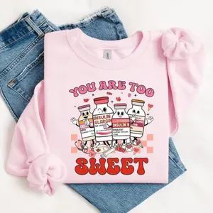 You Are Too Sweet Valentine Nurse Sweatshirt, Diabetes Insulin ICU Nurse Crewneck, Cute Medical Valentine Gift