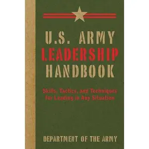 USED-U.S. Army Leadership Handbook: Skills, Tactics, and Techniques for Leading in Any Situation by U S Department of the Army (Paperback)