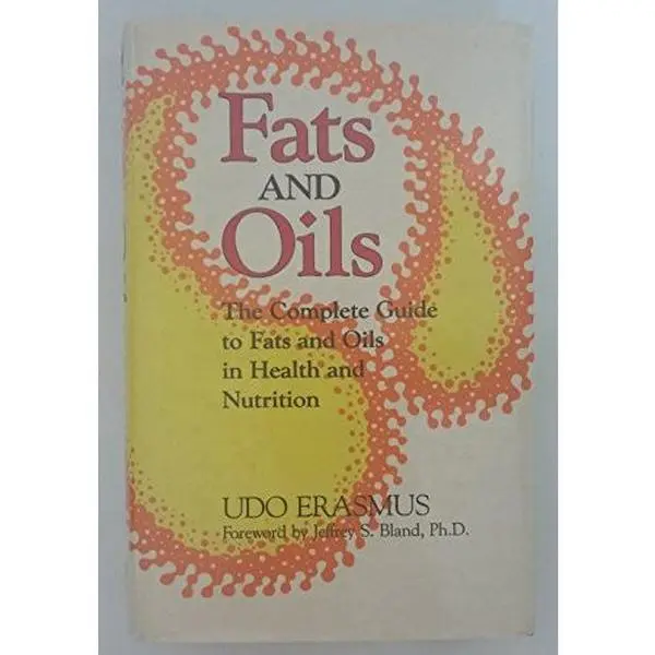 USED Book - Fats and Oils: The Complete Guide to Fats and Oils in Health and Nutrition by Udo Erasmus (Hardcover) - english