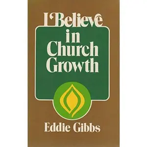 USED-I Believe in Church Growth by Eddie Gibbs (Paperback)