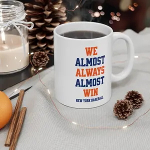 New York Mets We Almost Always Almost Win Baseball Mug White Glossy Mug Perfect Gift Idea Funny MLB Gift Sport Themed Mug image 1