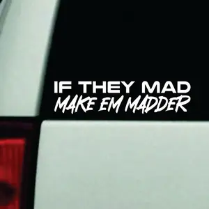 If They Mad Make Em Madder Car Decal Truck Bumper Sticker Window Windshield Vinyl Funny Meme