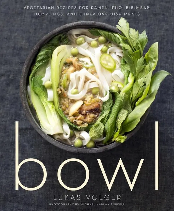 Bowl: Vegetarian Recipes for Ramen, Pho, Bibimbap, Dumplings, and Other One-Dish Meals by Lukas Volger [Paperback Book]