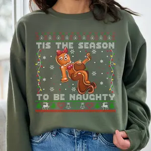 ‘Tis the Season to Be Naughty Gingerbread Sweatshirt