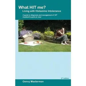 USED-What HIT me? Living with Histamine Intolerance: A guide to diagnosis and management of HIT - A patient's point of view by Masterman, Genny (Paperback)