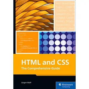 HTML and CSS: The Comprehensive Guide -- Jürgen Wolf, Paperback