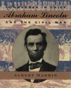 USED-Commander in Chief: Abraham Lincoln and the Civil War by Albert Marrin (Paperback)