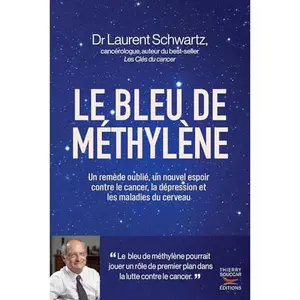 USED-Le bleu de méthylène: Un remède oublié, un nouvel espoir contre le cancer, la dépression et les maladies du cerveau by Laurent Schwartz (Paperback)