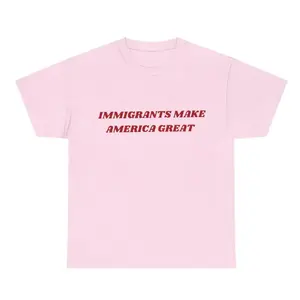 Immigrants Make America Great Tee, Pro-Immigration Unisex T-Shirt Classic Cotton