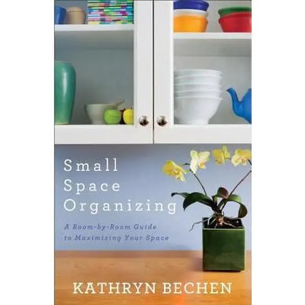 USED-Small Space Organizing: A Room-By-Room Guide to Maximizing Your Space by Bechen, Kathryn (Paperback)