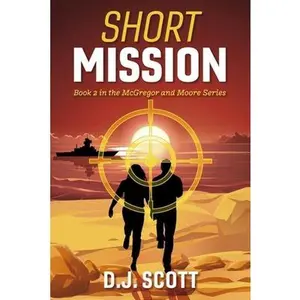 USED-Short Mission: Book 2 in the McGregor and Moore Series Volume 2 by Scott, D. J. (Paperback)