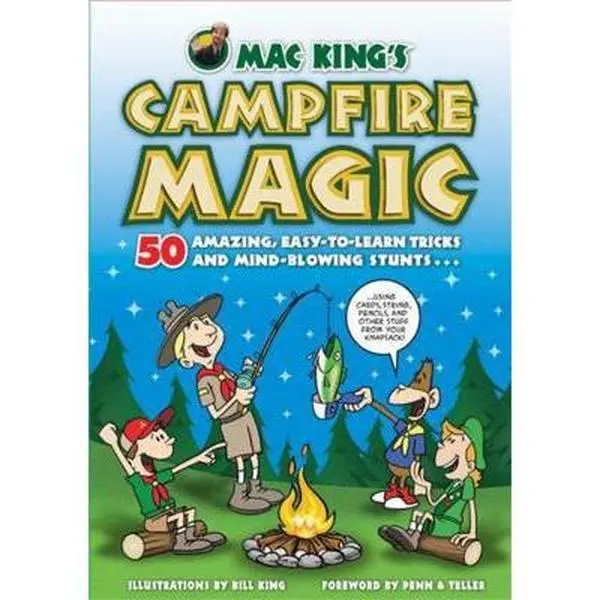 USED-Mac King's Campfire Magic: 50 Amazing, Easy-To-Learn Tricks and Mind-Blowing Stunts Using Cards, String, Pencils, and Other Stuff from Your Knapsack by King, Mac (Paperback)