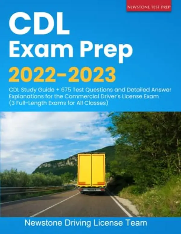 USED Book - CDL Exam Prep 2022-2023: CDL Study Guide + 675 Test Questions and Detailed Answer Explanations for the Commercial Driver’s License Exam (3 Full-Length Exams for All Classes) by Newstone Driving License Team (Paperback) - english
