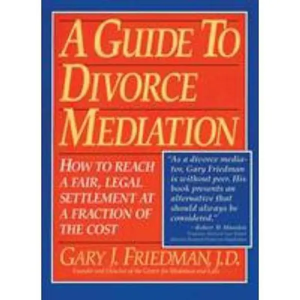 USED-A Guide to Divorce Mediation: How to Reach a Fair, Legal Settlement at a Fraction of the Cost : Part One : An Introduction to Mediation by Gary J. Friedman (Paperback)
